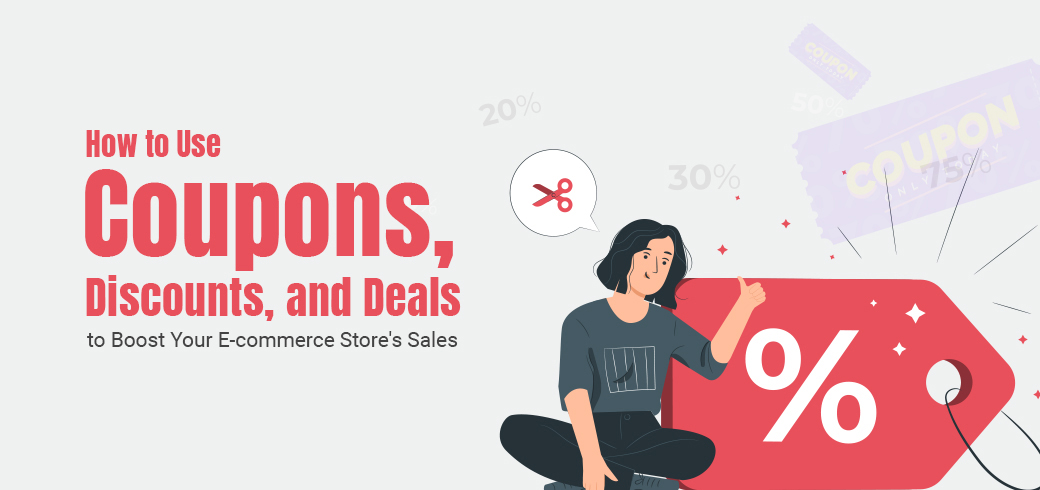 How to Use Coupons, Discounts, and Deals to Boost Your E-commerce Store's  Sales - WebToffee