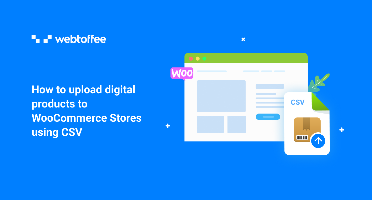 How to Upload Digital Products to WooCommerce Stores Using CSV? - WebToffee