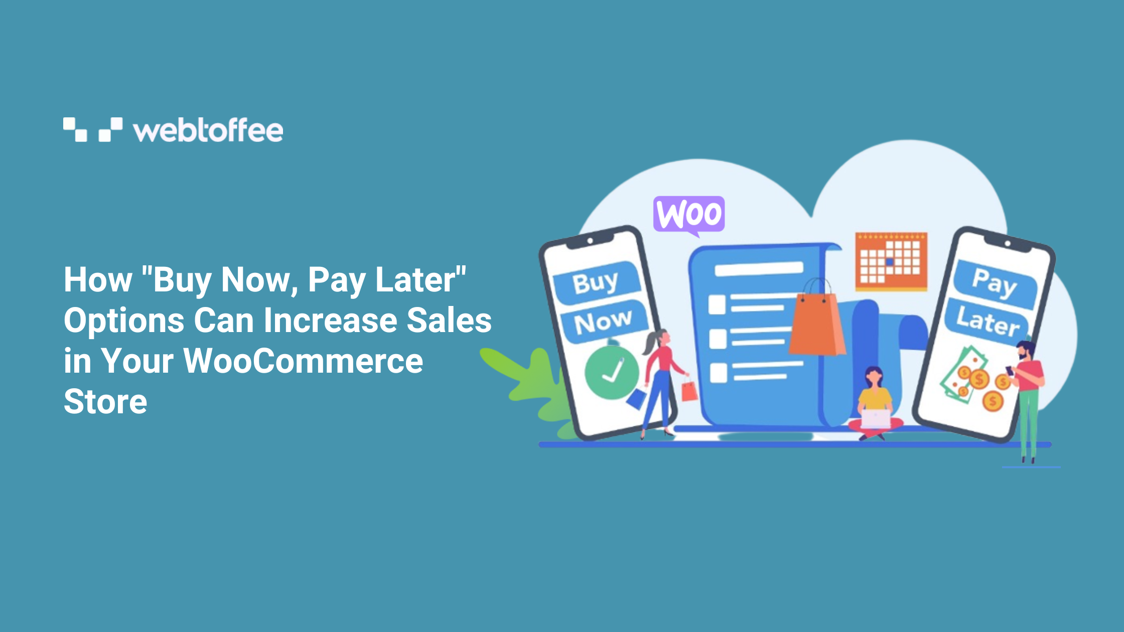 How 'Buy Now Pay Later' Can Increase Sales in WooCommerce? - WebToffee